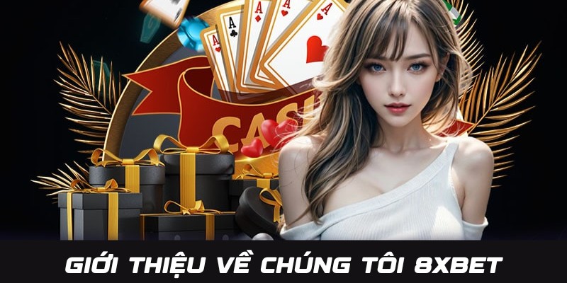 Về Chúng Tôi 8XBET - Website Giải Trí Thịnh Hành Top 1 1 Khái quát thông tin giới thiệu chung về chúng tôi 8XBET